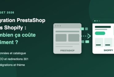Migration PrestaShop → Shopify : combien ça coûte vraiment en 2026 ?